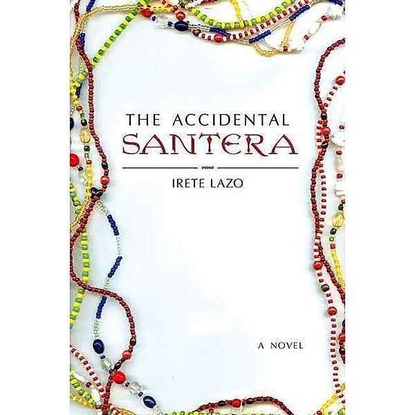 The Accidental Santera, Irete Lazo