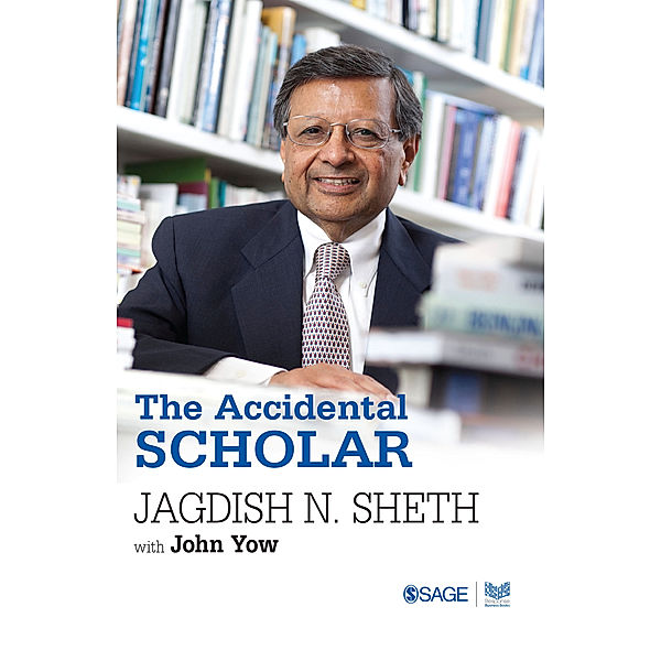 The Accidental Scholar, Jagdish N. Sheth, John Yow