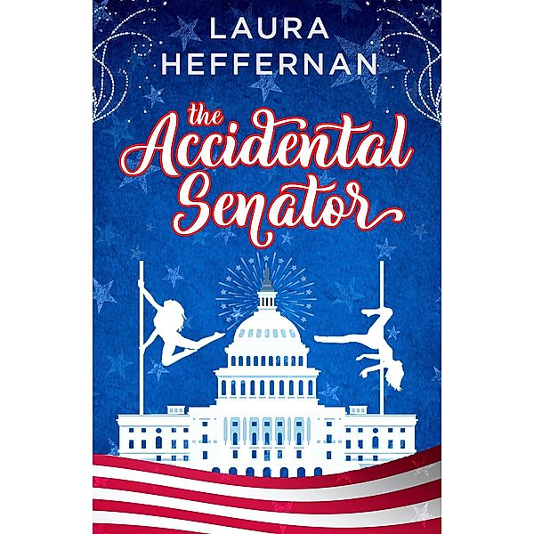 The Accidental Senator (Push and Pole, #2) / Push and Pole, Laura Heffernan