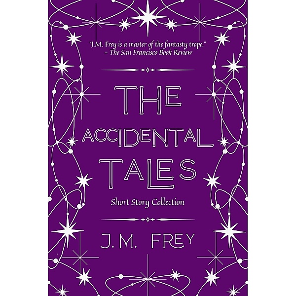 The Accidental Tales (The Accidental Turn, #4) / The Accidental Turn, J. M. Frey