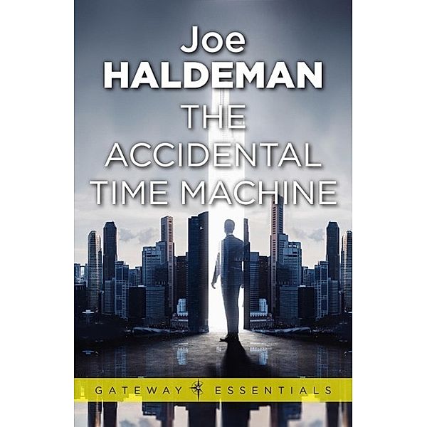 The Accidental Time Machine / Gateway Essentials Bd.316, Joe Haldeman
