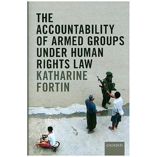 The Accountability of Armed Groups under Human Rights Law, Katharine Fortin