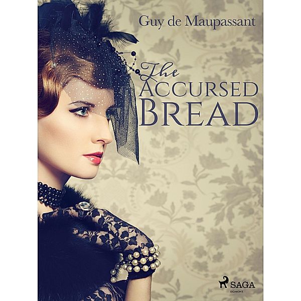 The Accursed Bread / World Classics, Guy de Maupassant