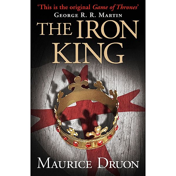 The Accursed Kings / Book 1 / The Iron King, Maurice Druon