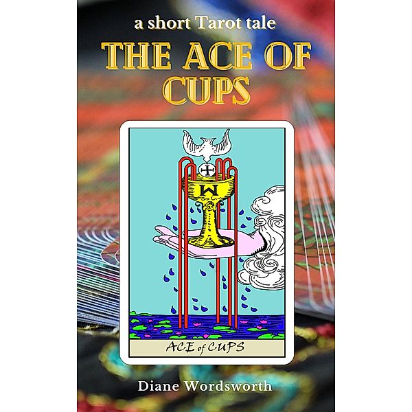 The Ace of Cups (Tarot Tales, #2) / Tarot Tales, Diane Wordsworth