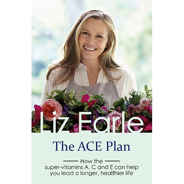 The ACE Plan / Wellbeing Quick Guides, Liz Earle