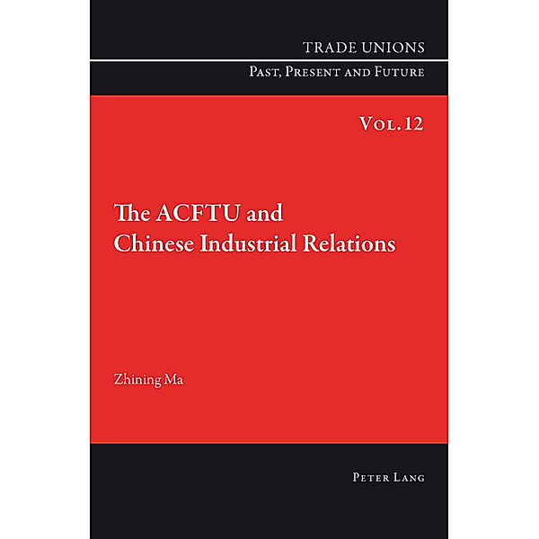 The ACFTU and Chinese Industrial Relations, Zhining Ma