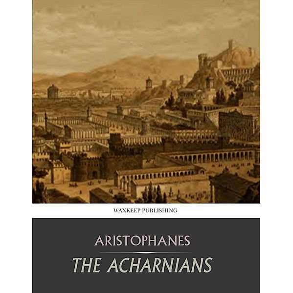 The Acharnians, Aristophanes