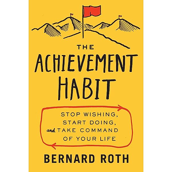 The Achievement Habit, Bernard Roth