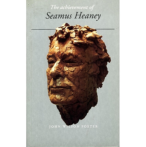 The Achievement of Seamus Heaney, John Wilson Foster