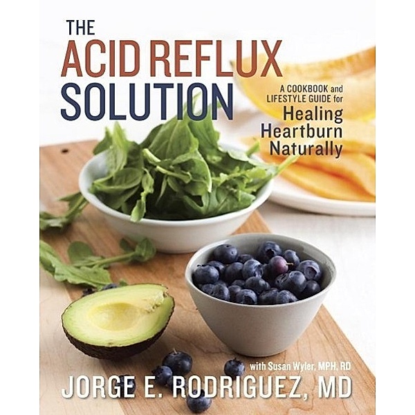 The Acid Reflux Solution, Jorge E. Rodriguez, Susan Wyler