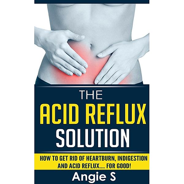 The Acid Reflux Solution, Angie S