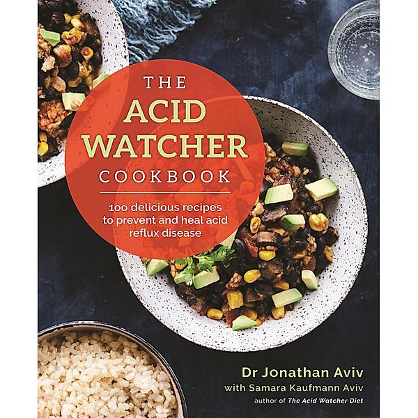 The Acid Watcher Cookbook, Jonathan Aviv, Samara Kaufman Aviv