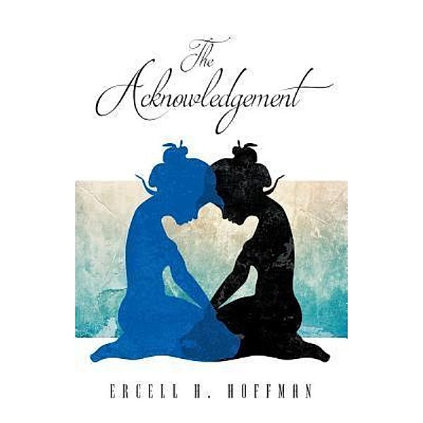 The Acknowledgement / Westwood Books Publishing LLC, Ercell H. Hoffman