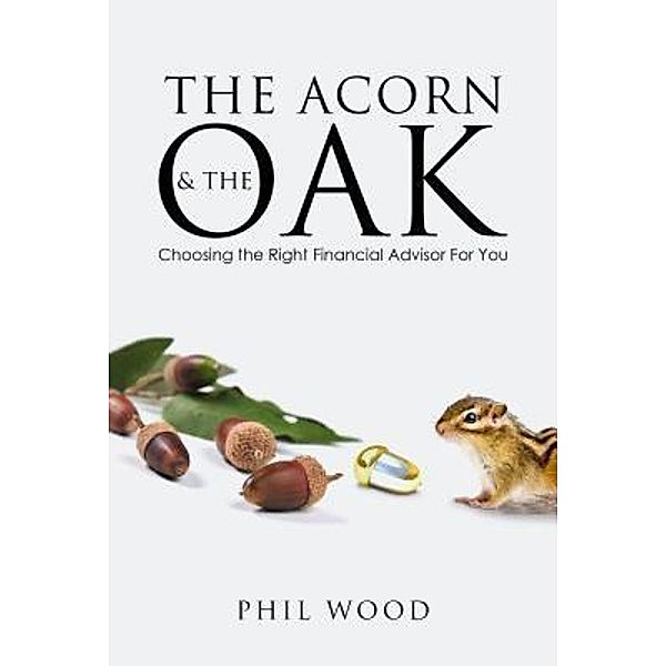 The Acorn and the Oak / Phillip S. Wood, Phil Wood