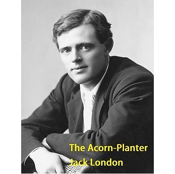 The Acorn-Planter / Vintage Books, JACK LONDON