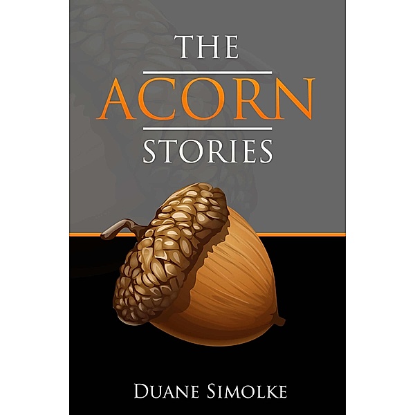 The Acorn Stories, Duane Simolke