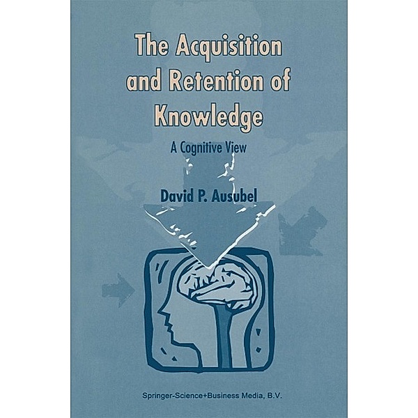 The Acquisition and Retention of Knowledge: A Cognitive View, D. P. Ausubel