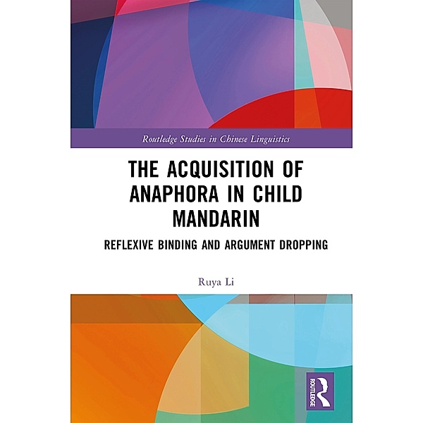 The Acquisition of Anaphora in Child Mandarin, Ruya Li