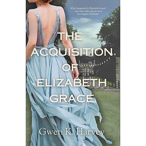 The Acquisition of Elizabeth Grace, Gwen K. Harvey