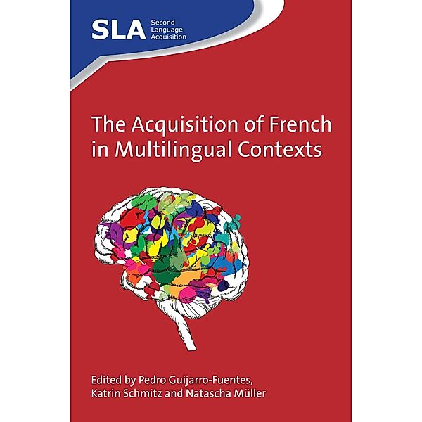 The Acquisition of French in Multilingual Contexts / Second Language Acquisition Bd.94