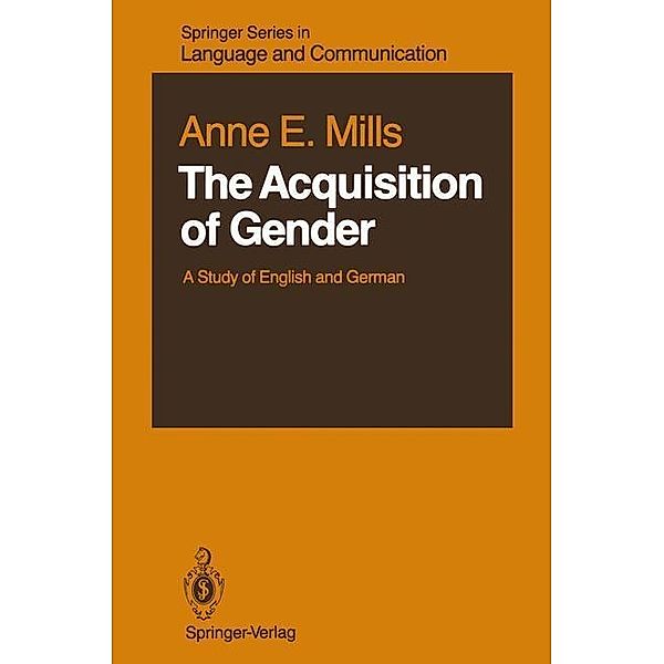 The Acquisition of Gender / Springer Series in Language and Communication Bd.20, Anne E. Mills