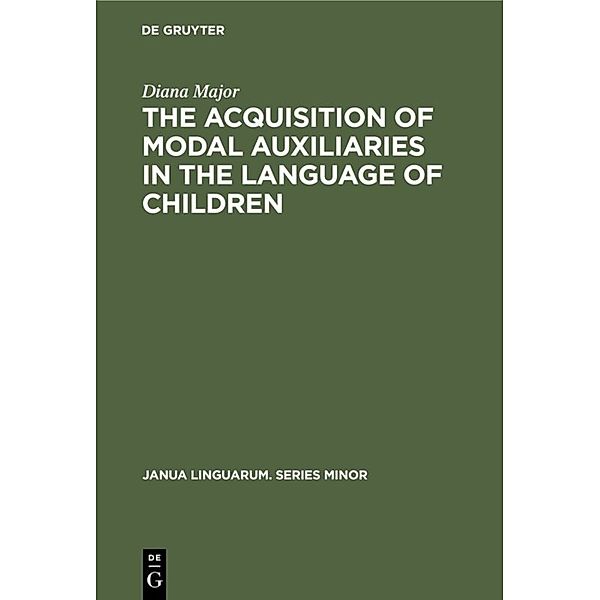 The Acquisition of Modal Auxiliaries in the Language of Children, Diana Major