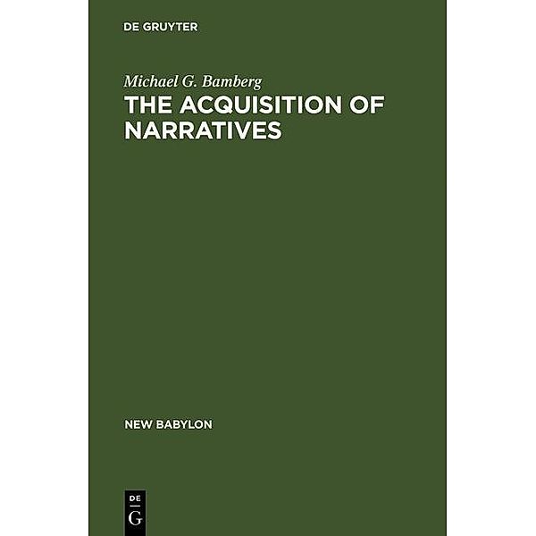 The Acquisition of Narratives / New Babylon Bd.49, Michael G. Bamberg