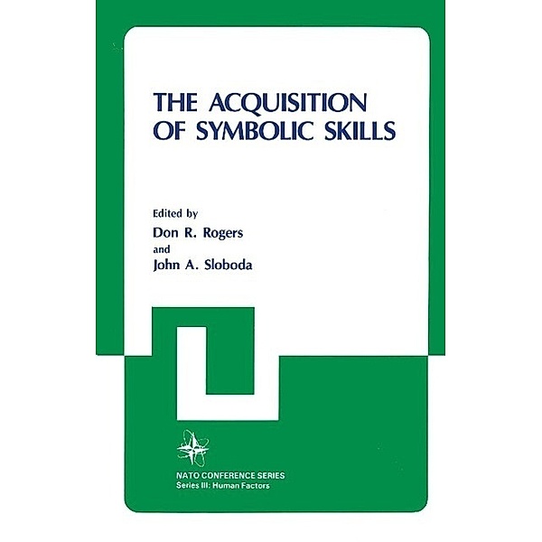 The Acquisition of Symbolic Skills / Nato Conference Series Bd.22, Don Rogers, John A. Sloboda
