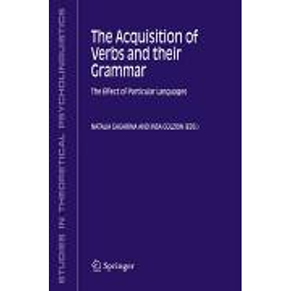 The Acquisition of Verbs and their Grammar: / Studies in Theoretical Psycholinguistics Bd.33