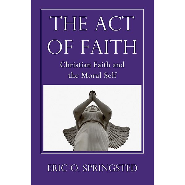 The Act of Faith, Eric O. Springsted