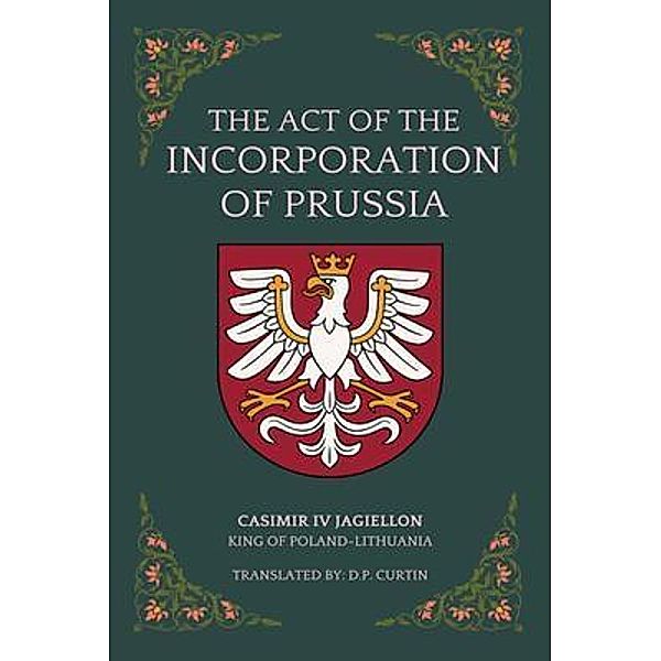 The Act of the Incorporation of Prussia, Casimir IV Jagiellon
