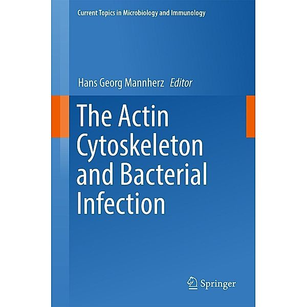 The Actin Cytoskeleton and Bacterial Infection / Current Topics in Microbiology and Immunology Bd.399