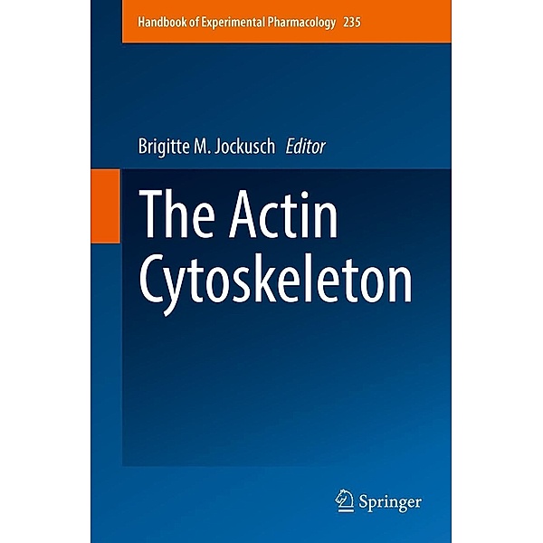 The Actin Cytoskeleton / Handbook of Experimental Pharmacology Bd.235