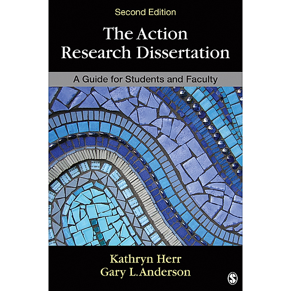 The Action Research Dissertation, Gary Anderson, Kathryn G. Herr