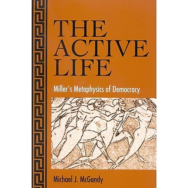 The Active Life / SUNY series in the Philosophy of the Social Sciences, Michael J. Mcgandy