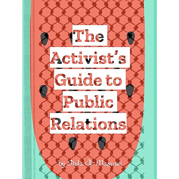 The Activist's Guide to Public Relations, Rula Al-Nasrawi