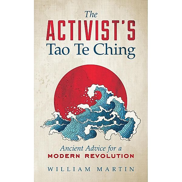 The Activist's Tao Te Ching, William Martin