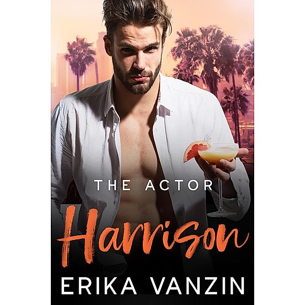 The Actor: Harrison (Los Angeles Billionaires, #3) / Los Angeles Billionaires, Erika Vanzin