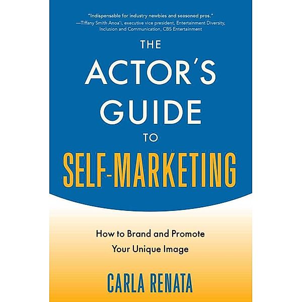 The Actor's Guide to Self-Marketing, Carla Renata