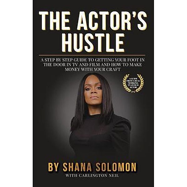 The Actor's Hustle, Shana Solomon, Carlington Neil