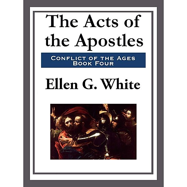 The Acts of the Apostles, Ellen G. White