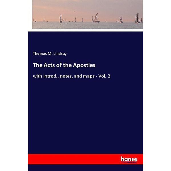 The Acts of the Apostles, Thomas M. Lindsay