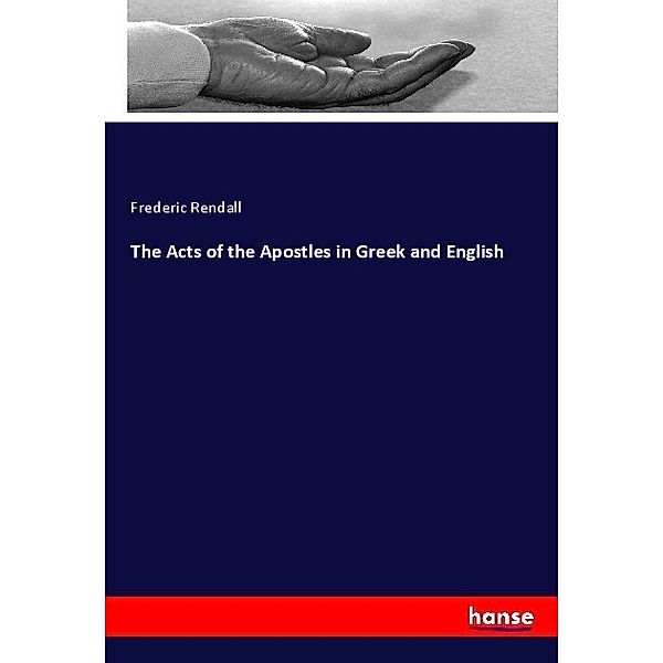 The Acts of the Apostles in Greek and English, Frederic Rendall