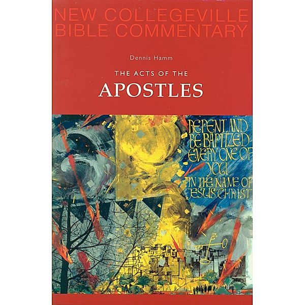 The Acts of the Apostles / New Collegeville Bible Commentary: New Testament Bd.5, Dennis Hamm