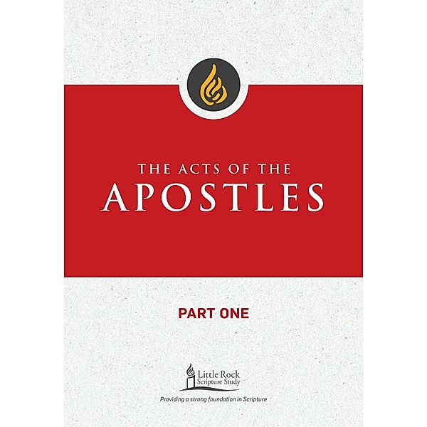 The Acts of the Apostles, Part One / Little Rock Scripture Study, Dennis Hamm