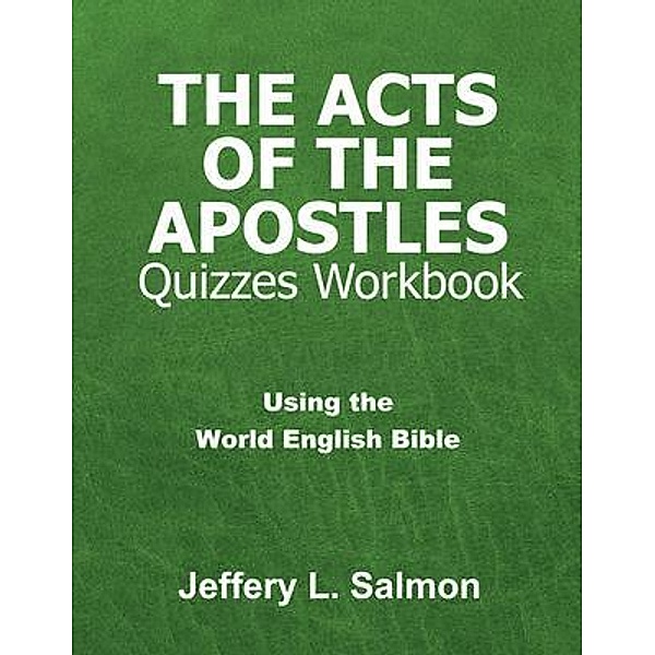 The Acts of the Apostles Quizzes Workbook, Jeffery L. Salmon