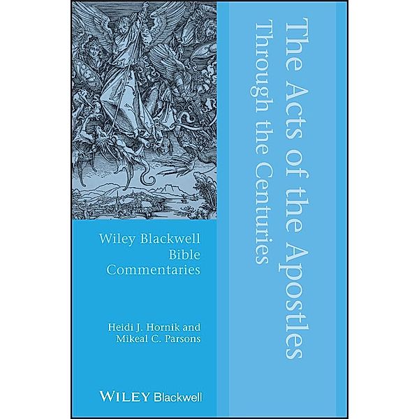 The Acts of the Apostles Through the Centuries / Blackwell Bible Commentaries, Heidi J. Hornik, Mikeal C. Parsons