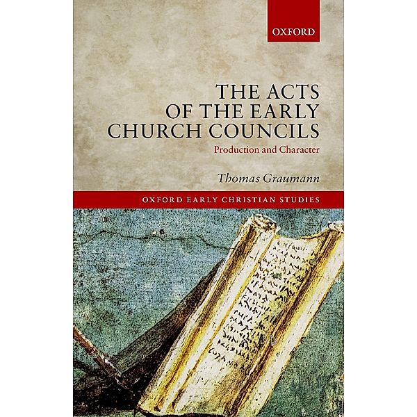 The Acts of the Early Church Councils / Oxford Early Christian Studies, Thomas Graumann