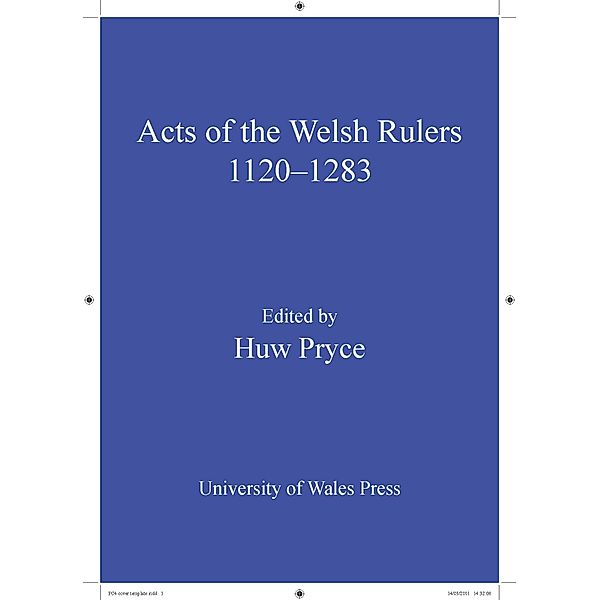 The Acts of Welsh Rulers, 1120-1283